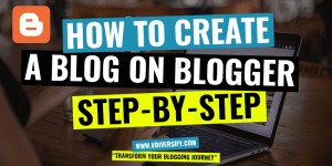 How To Create A Blog On Blogger Com [2022], Step By Step! [In Just 10 Minutes]