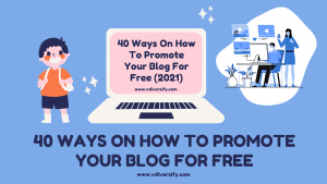 40 Ways On How To Promote Your Blog For Free [2022]