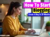 How To Start Blogging In 2025 – Create A Blog For Free