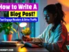 How to Write Blog Posts That Engage Readers and Drive Traffic [13 Steps]