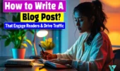 How to Write Blog Posts That Engage Readers and Drive Traffic [13 Steps]