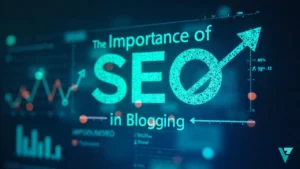 The Importance of SEO in Blogging [2025] – A Comprehensive Guide