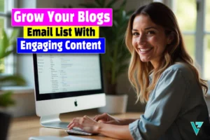 How to Grow Your Blogs Email List with Engaging Content?